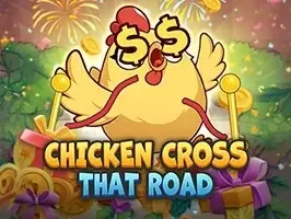 CHICKEN CROSS THAT ROAD